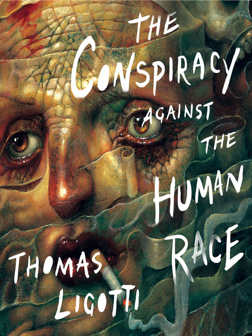 Title details for The Conspiracy against the Human Race by Thomas Ligotti - Wait list